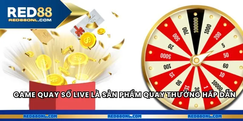 Game quay số live là sản phẩm quay thưởng hấp dẫn