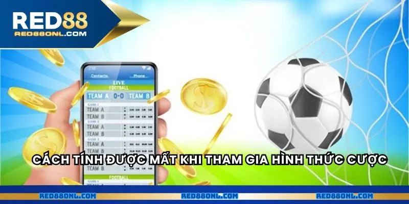 Cách tính được mất khi tham gia hình thức cược