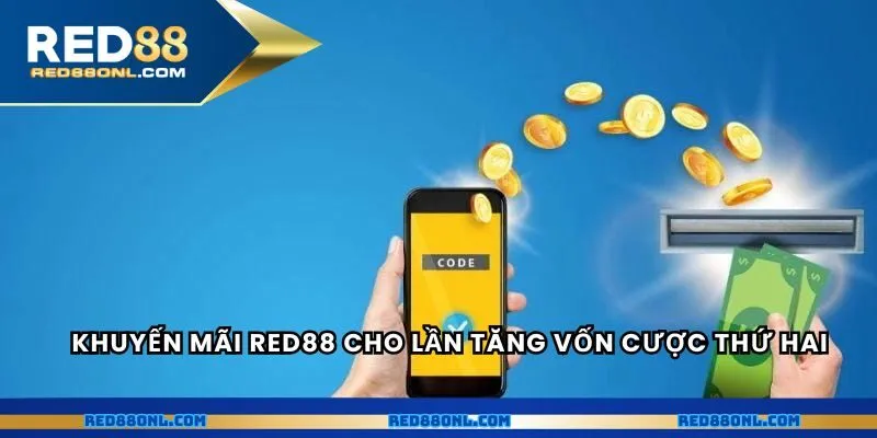 Khuyến mãi RED88 cho lần tăng vốn cược thứ hai