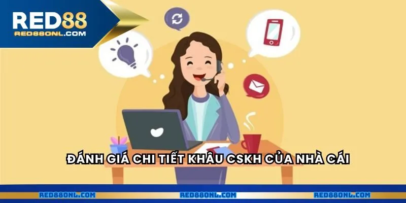 Đánh giá chi tiết khâu CSKH của nhà cái