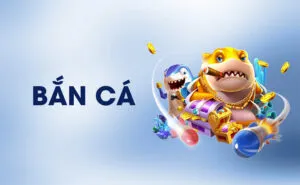 BẮN CÁ