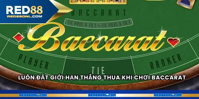 Luôn đặt giới hạn thắng thua khi chơi Baccarat