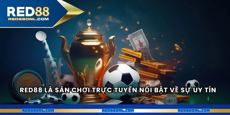 RED88 là sân chơi trực tuyến nổi bật về sự uy tín