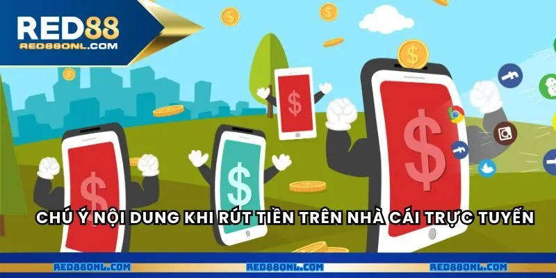 Chú ý một số nội dung khi rút tiền trên nhà cái trực tuyến