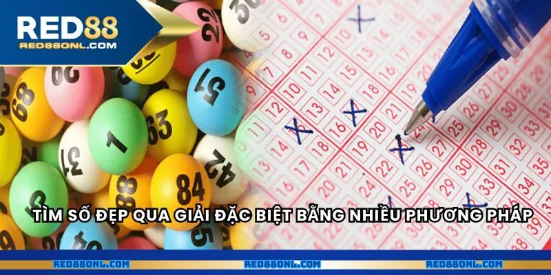 Tìm số đẹp qua giải đặc biệt bằng nhiều phương pháp