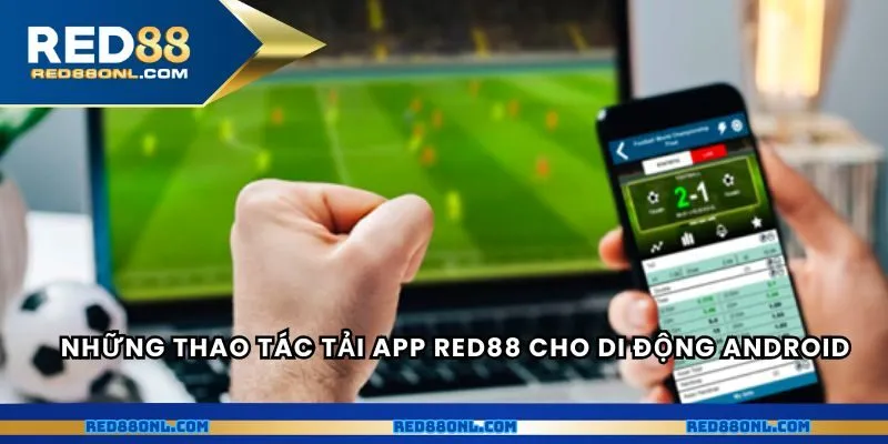 Những thao tác tải app RED88 cho di động Android